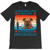 Griffon Bruxellois T  Shirt A Woman Cannot Survive On Wine Alone She A T-shirt | Artistshot