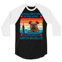 Griffon Bruxellois T  Shirt A Woman Cannot Survive On Wine Alone She A 3/4 Sleeve Shirt | Artistshot