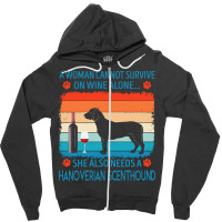 Hanoverian Scenthound T  Shirt A Woman Cannot Survive On Wine Alone Sh Zipper Hoodie | Artistshot