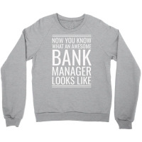 Now You Know What An Awesome Bank Manager Looks Li Crewneck Sweatshirt | Artistshot