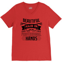 Beautiful Hair In Professional Hands Quote V-neck Tee | Artistshot