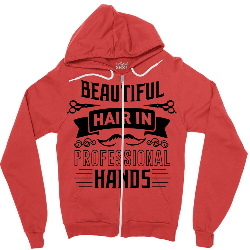 Beautiful Hair In Professional Hands Quote Zipper Hoodie | Artistshot