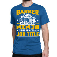 Barber Job Title Funny Hairdresser Cosmetologist H Classic T-shirt | Artistshot