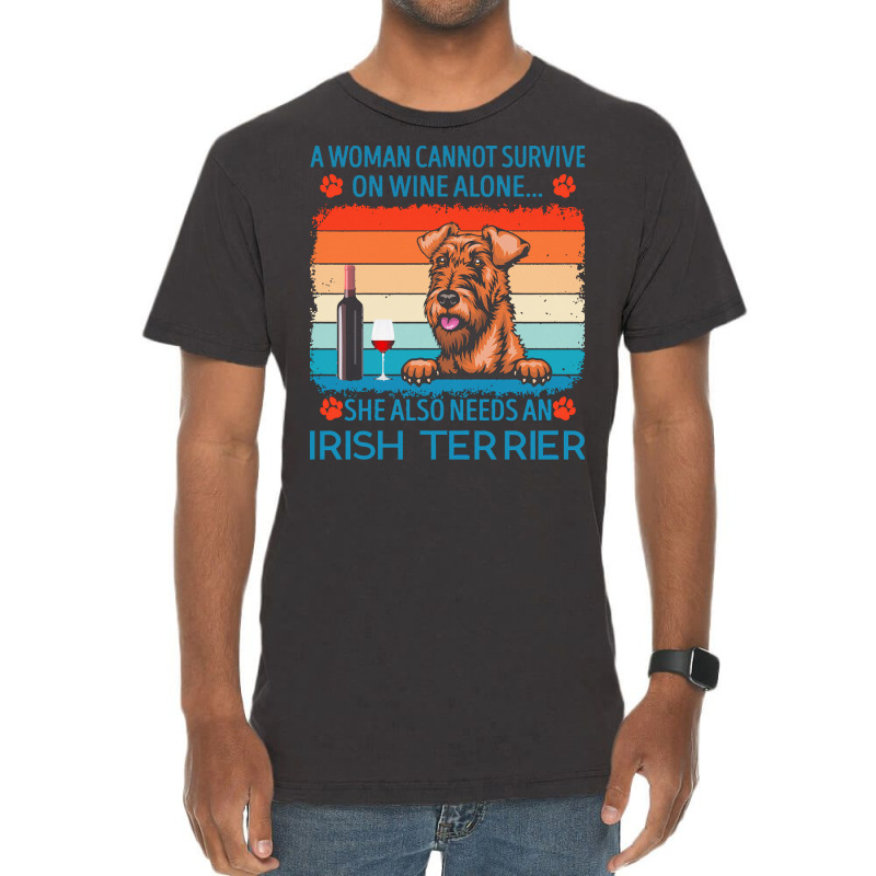 Irish Terrier T  Shirt A Woman Cannot Survive On Wine Alone She Also N Vintage T-Shirt by jakayla01556 | Artistshot