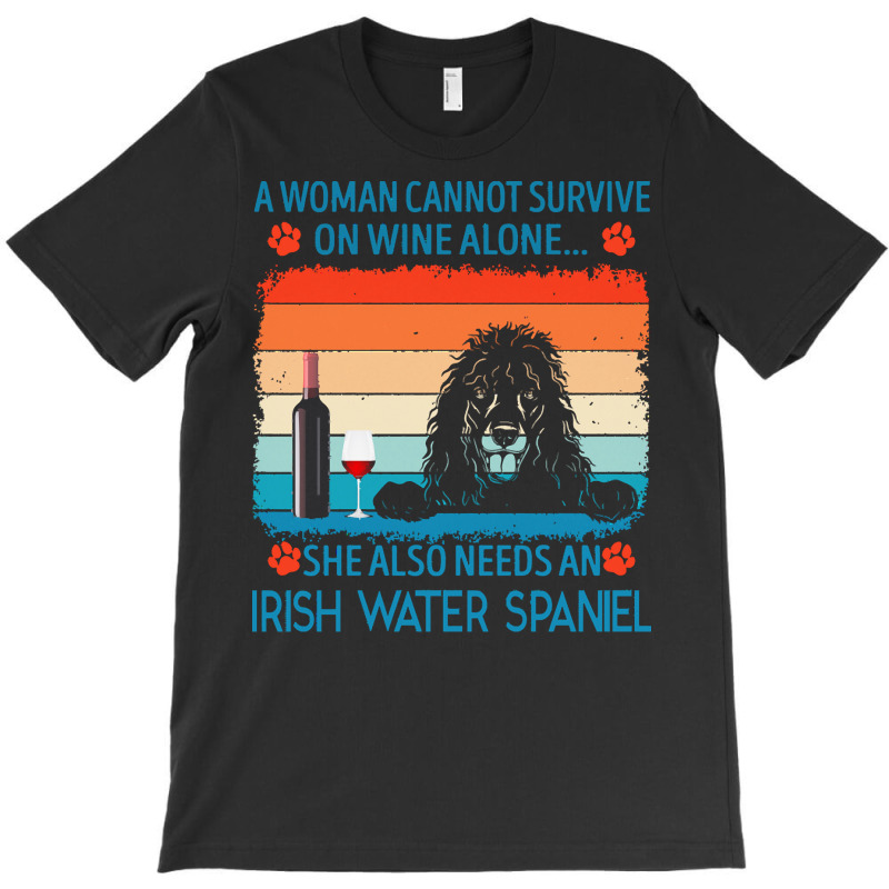 Irish Water Spaniel T  Shirt A Woman Cannot Survive On Wine Alone She T-Shirt by jakayla01556 | Artistshot