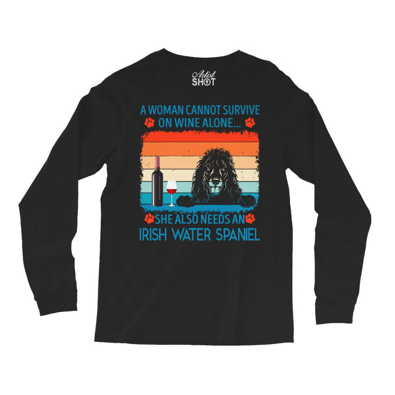 Irish Water Spaniel T  Shirt A Woman Cannot Survive On Wine Alone She Long Sleeve Shirts by jakayla01556 | Artistshot