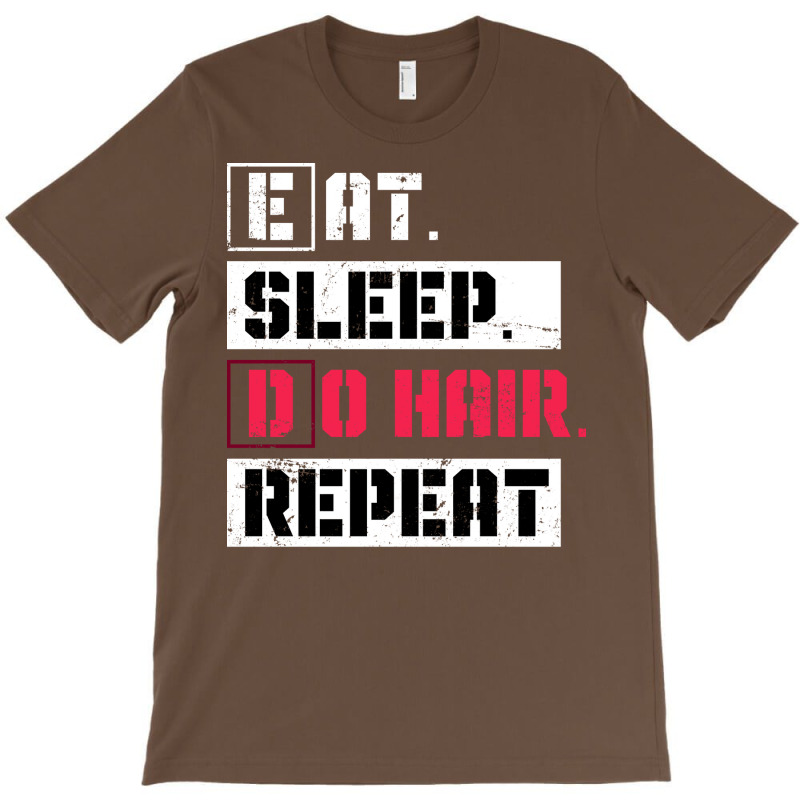 Eat Sleep Do Hair Repeat Hairstylist Girl T-shirt | Artistshot