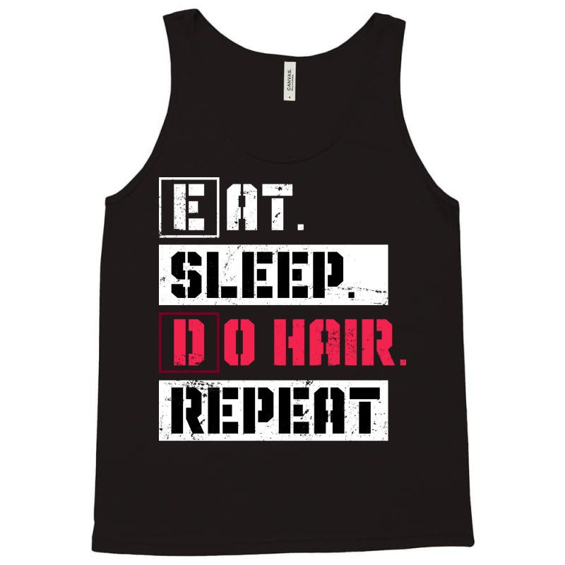 Eat Sleep Do Hair Repeat Hairstylist Girl Tank Top | Artistshot