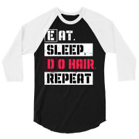 Eat Sleep Do Hair Repeat Hairstylist Girl 3/4 Sleeve Shirt | Artistshot