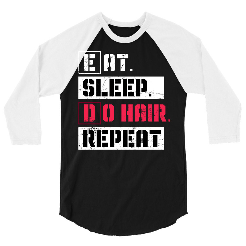 Eat Sleep Do Hair Repeat Hairstylist Girl 3/4 Sleeve Shirt | Artistshot