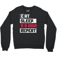 Eat Sleep Do Hair Repeat Hairstylist Girl Crewneck Sweatshirt | Artistshot