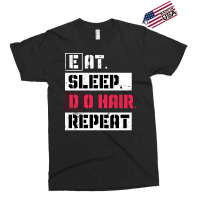 Eat Sleep Do Hair Repeat Hairstylist Girl Exclusive T-shirt | Artistshot