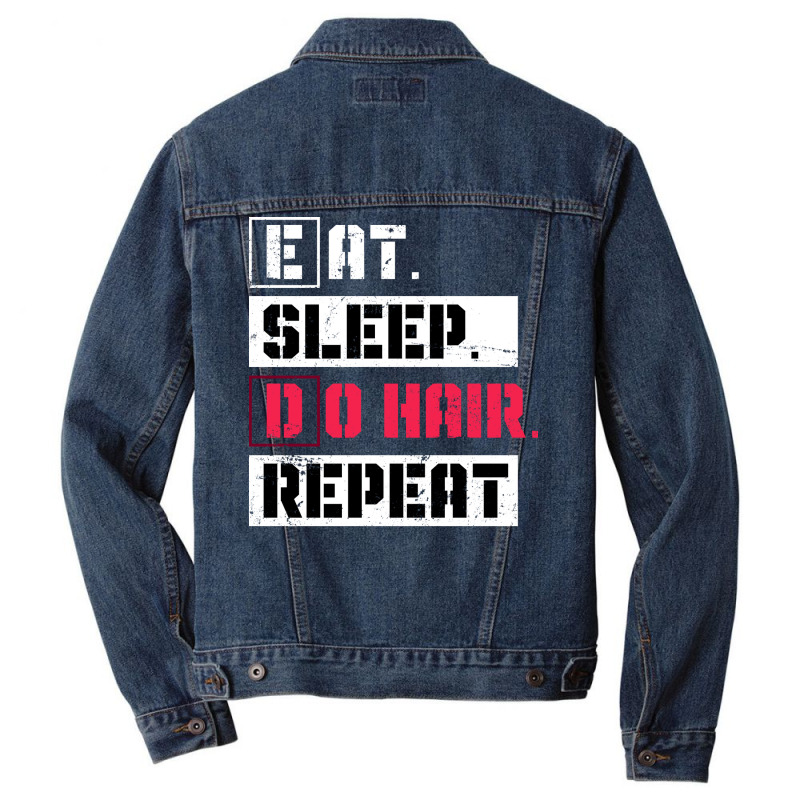 Eat Sleep Do Hair Repeat Hairstylist Girl Men Denim Jacket | Artistshot