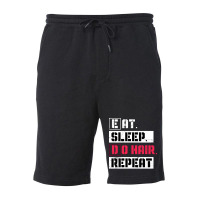 Eat Sleep Do Hair Repeat Hairstylist Girl Fleece Short | Artistshot