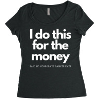 This For Money Said No Corporate Banker Nostalgia Women's Triblend Scoop T-shirt | Artistshot