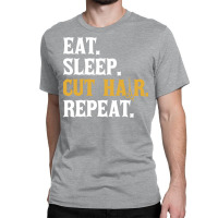 Eat Sleep Cut Hair Repeat 70s Classic T-shirt | Artistshot