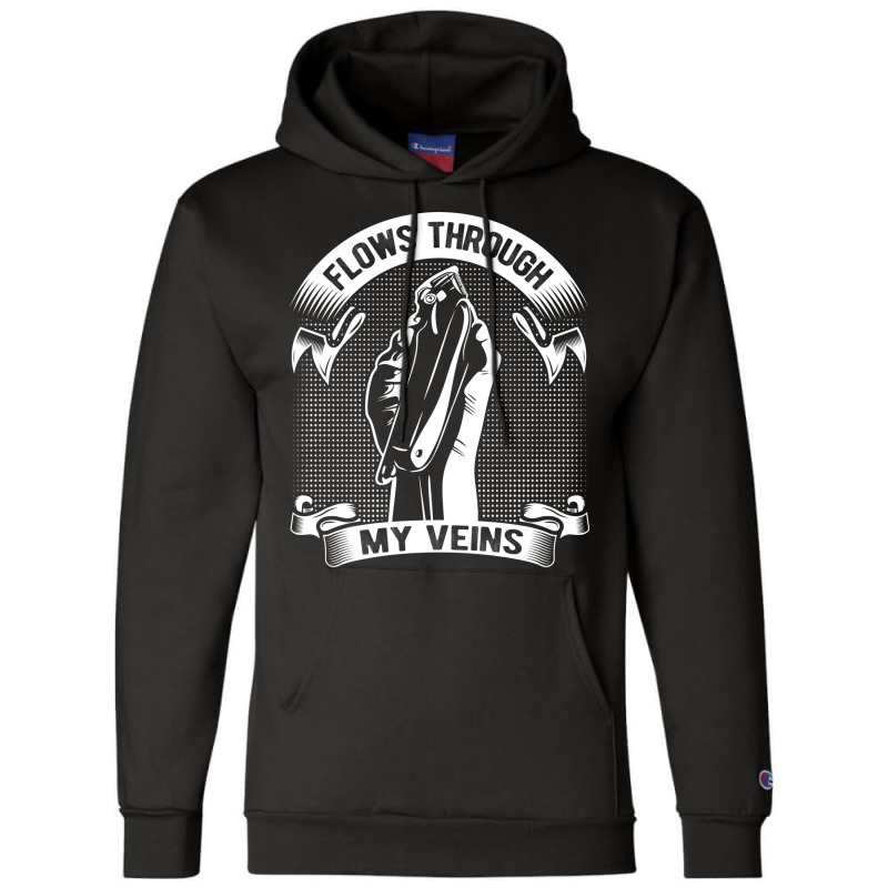 Flows Through My Veins Hair Cutting Barber Men Gif Champion Hoodie | Artistshot