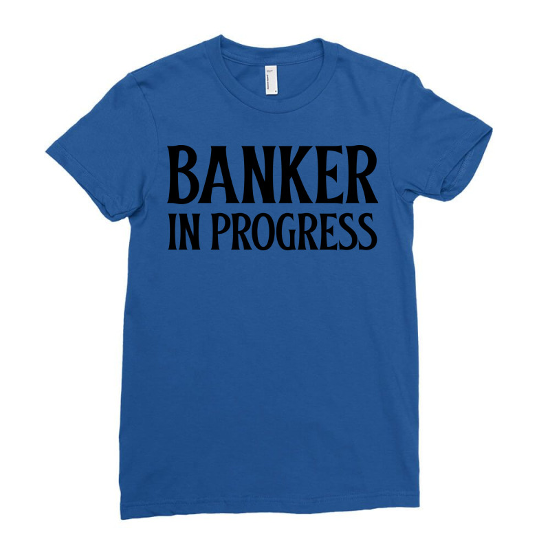 Banker In Progress Girl Ladies Fitted T-Shirt by civilisalatis | Artistshot