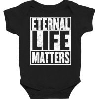 Eternal Life Matters Shirt Gift Fun Saying Heaven Baby Bodysuit | Artistshot