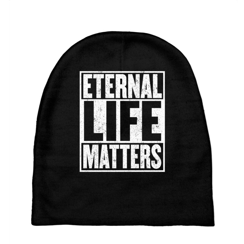 Eternal Life Matters Shirt Gift Fun Saying Heaven Baby Beanies by mauthe | Artistshot