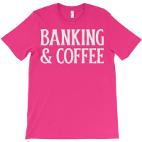 Banking Coffee Green T-shirt | Artistshot