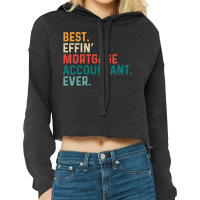 Best Effin Mortgage Accountant Everretro Nostalgia Cropped Hoodie | Artistshot