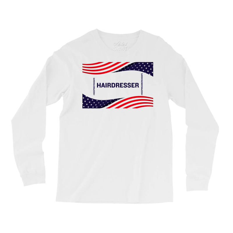 Hairdresser Keeping America Safe Long Sleeve Shirts | Artistshot