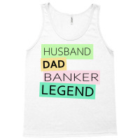 Banker Funny Husband Dad Legend Cute Fathers Day D Tank Top | Artistshot