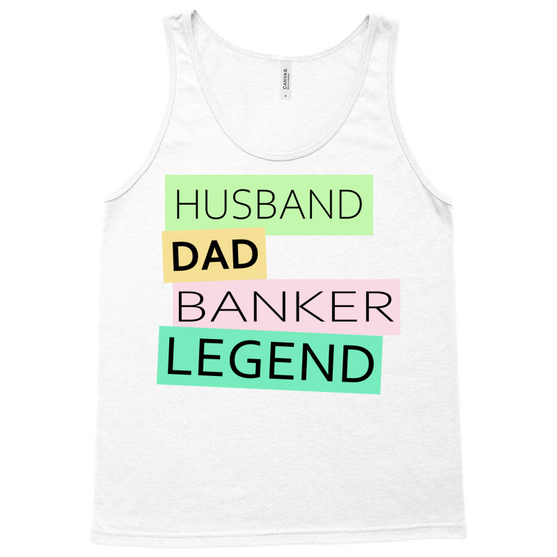 Banker Funny Husband Dad Legend Cute Fathers Day D Tank Top by elcepobatship | Artistshot