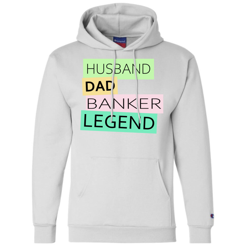 Banker Funny Husband Dad Legend Cute Fathers Day D Champion Hoodie by elcepobatship | Artistshot