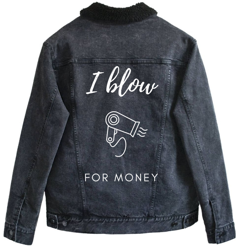 I Blow For Money Funny Hair Stylist Unisex Sherpa-lined Denim Jacket | Artistshot