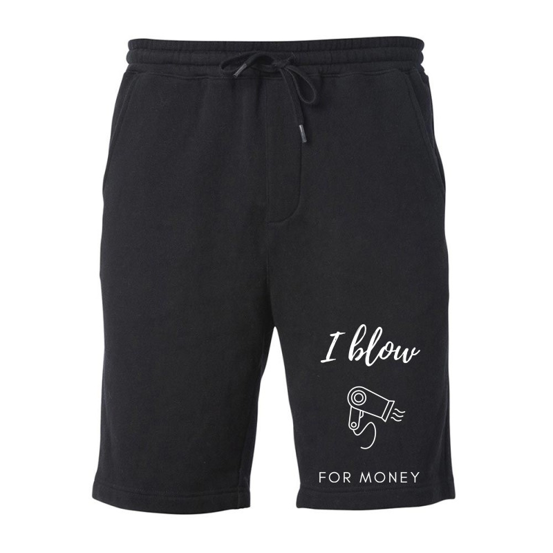 I Blow For Money Funny Hair Stylist Fleece Short | Artistshot