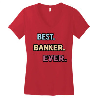 Best Banker Ever Nice Gift Idea Women's V-neck T-shirt | Artistshot