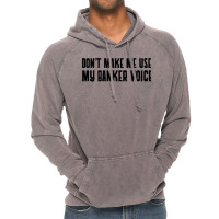 Dont Make Me Use My Banker Voice 70s Vintage Hoodie | Artistshot