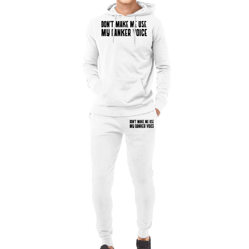 Dont Make Me Use My Banker Voice 70s Hoodie & Jogger set by civilisalatis | Artistshot