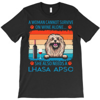 Lhasa Apso T  Shirt A Woman Cannot Survive On Wine Alone She Also Need T-shirt | Artistshot