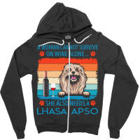 Lhasa Apso T  Shirt A Woman Cannot Survive On Wine Alone She Also Need Zipper Hoodie | Artistshot