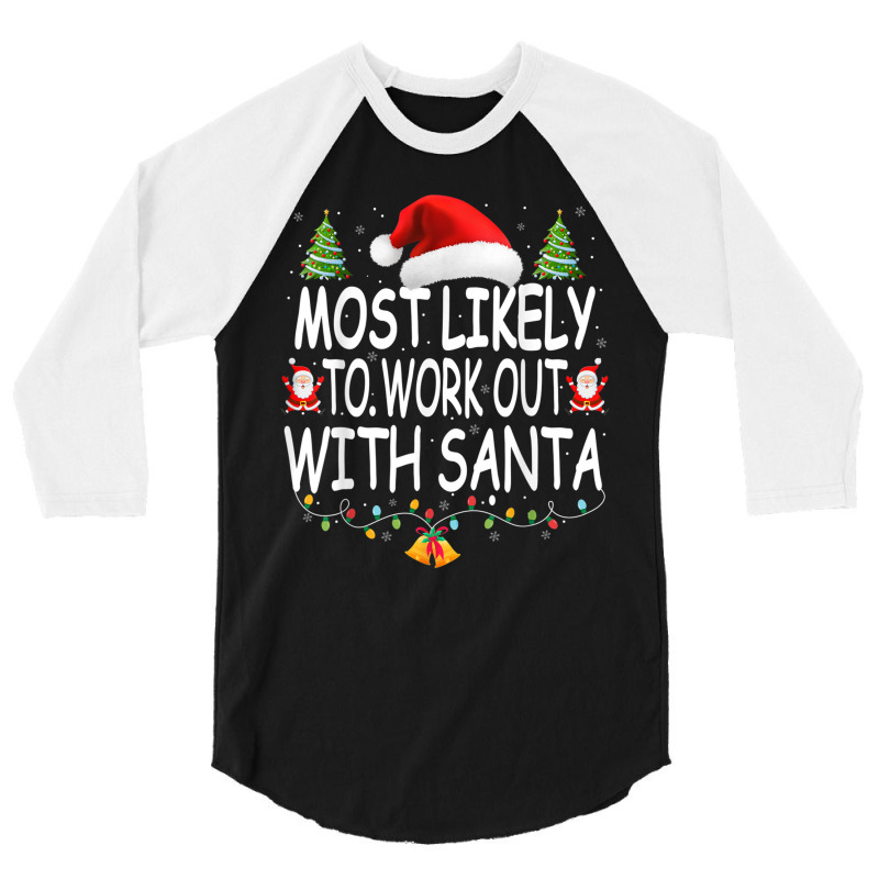 Christmas Most Likely To Work Out With Santa Famil 3/4 Sleeve Shirt by scavo | Artistshot