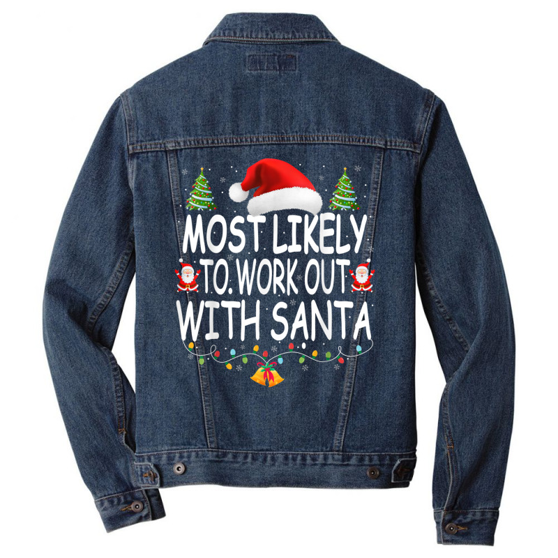 Christmas Most Likely To Work Out With Santa Famil Men Denim Jacket by scavo | Artistshot