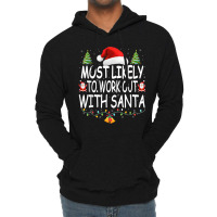 Christmas Most Likely To Work Out With Santa Famil Lightweight Hoodie | Artistshot