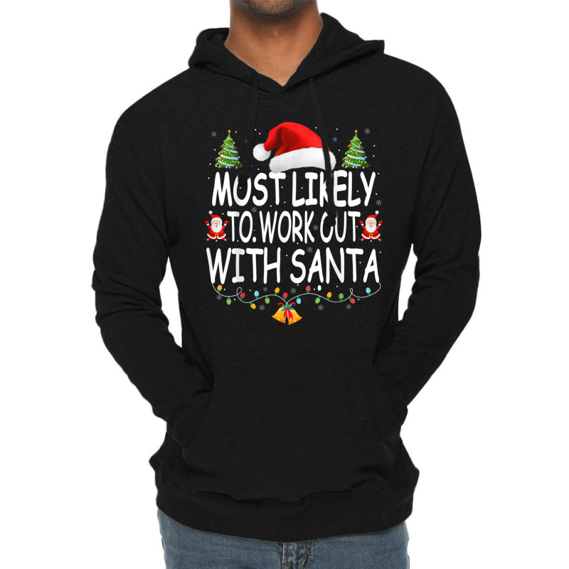 Christmas Most Likely To Work Out With Santa Famil Lightweight Hoodie by scavo | Artistshot