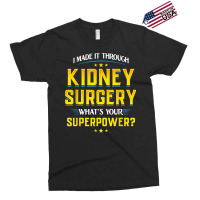 I Made It Through Kidney Surgery Organ Transplant Exclusive T-shirt | Artistshot