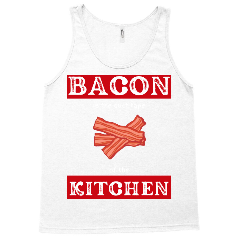 Bacon Is The Duct Tape Of The Kitchen Funny Bbq De Tank Top by strosesimonsf | Artistshot