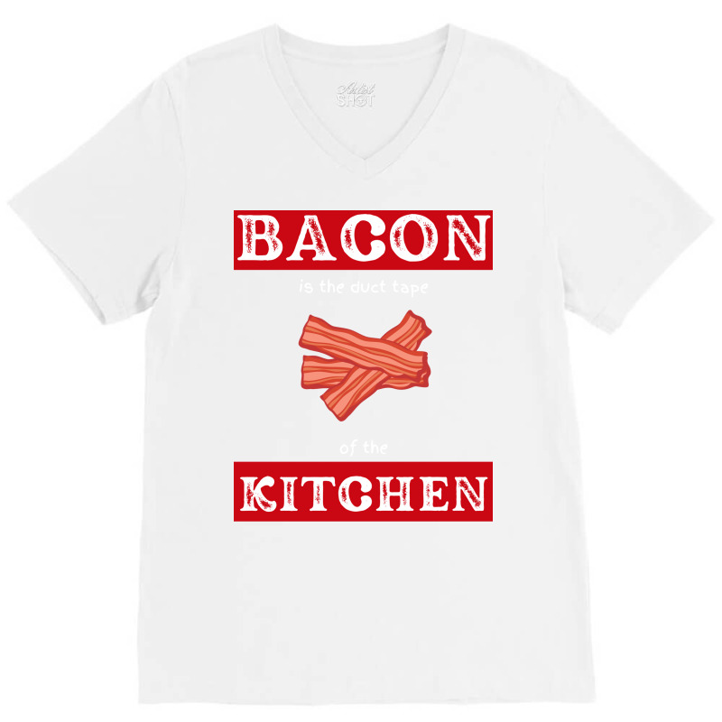 Bacon Is The Duct Tape Of The Kitchen Funny Bbq De V-Neck Tee by strosesimonsf | Artistshot