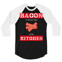 Bacon Is The Duct Tape Of The Kitchen Funny Bbq De 3/4 Sleeve Shirt | Artistshot