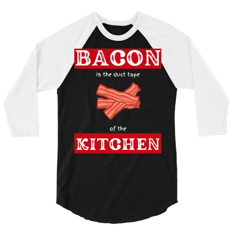 Bacon Is The Duct Tape Of The Kitchen Funny Bbq De 3/4 Sleeve Shirt by strosesimonsf | Artistshot