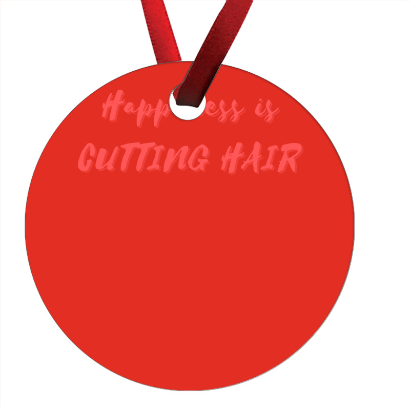 Happiness Is Cutting Hair Girl Ornament | Artistshot