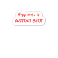 Happiness Is Cutting Hair Girl Sticker | Artistshot