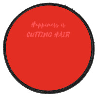 Happiness Is Cutting Hair Girl Round Patch | Artistshot