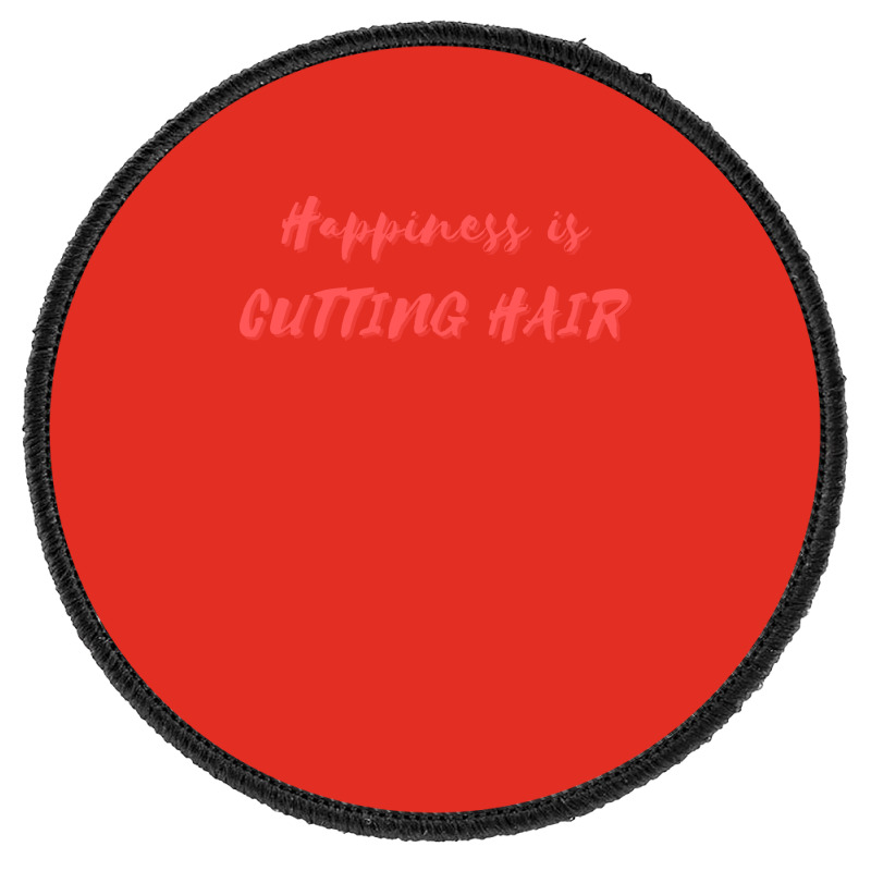 Happiness Is Cutting Hair Girl Round Patch | Artistshot